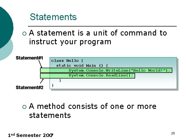 Statements ¡ A statement is a unit of command to instruct your program Statement#1
