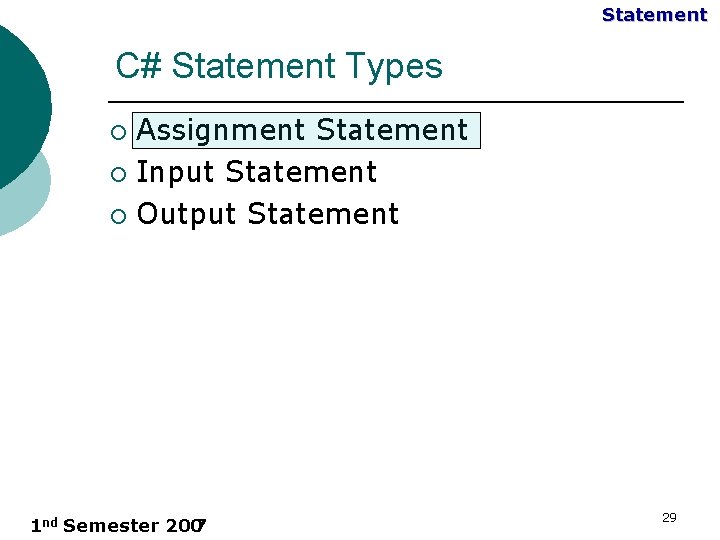 Statement C# Statement Types Assignment Statement ¡ Input Statement ¡ Output Statement ¡ 1