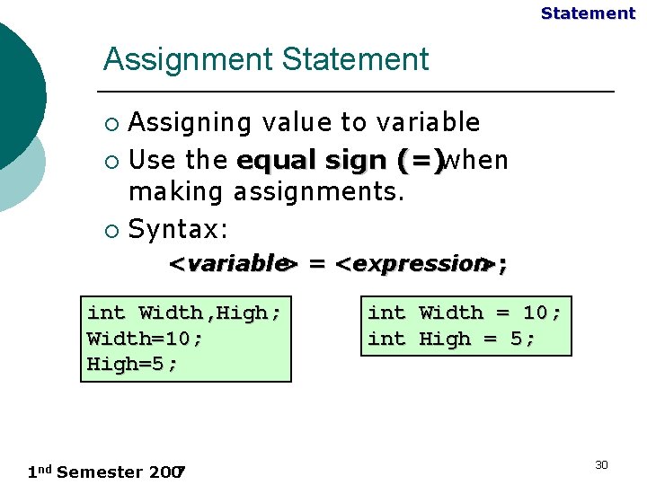 Statement Assignment Statement Assigning value to variable ¡ Use the equal sign (=)when making