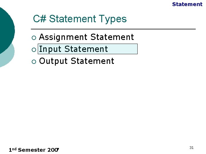 Statement C# Statement Types Assignment Statement ¡ Input Statement ¡ Output Statement ¡ 1