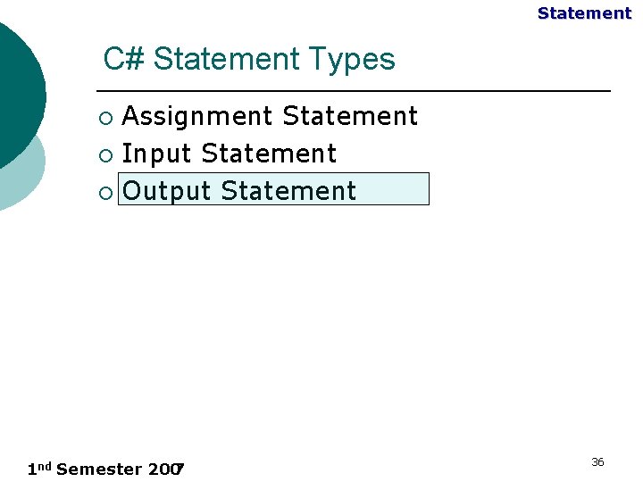 Statement C# Statement Types Assignment Statement ¡ Input Statement ¡ Output Statement ¡ 1