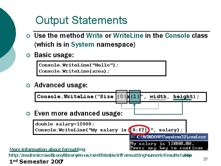 Output Statements ¡ ¡ Use the method Write or Write. Line in the Console