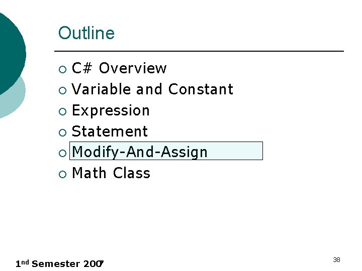 Outline C# Overview ¡ Variable and Constant ¡ Expression ¡ Statement ¡ Modify-And-Assign ¡