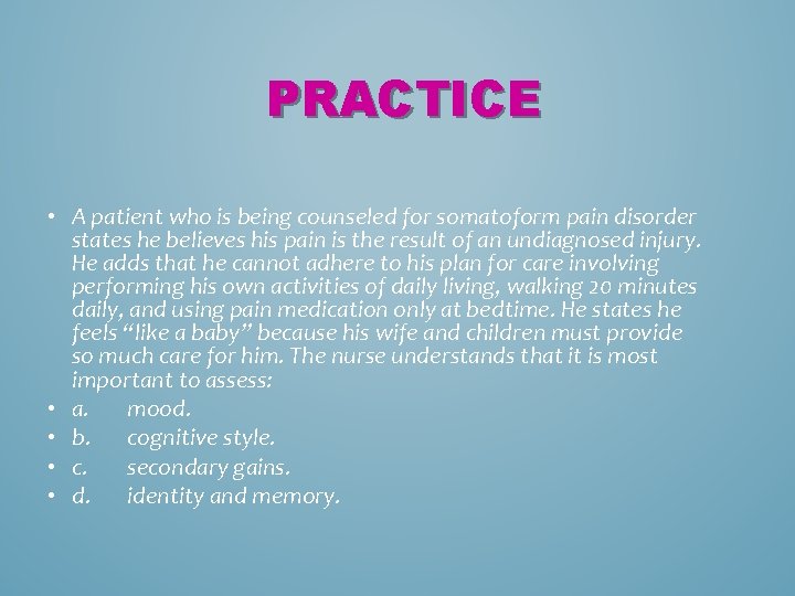 PRACTICE • A patient who is being counseled for somatoform pain disorder states he