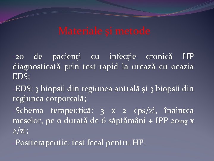 Materiale şi metode -20 de pacienţi cu infecţie cronică HP diagnosticată prin test rapid