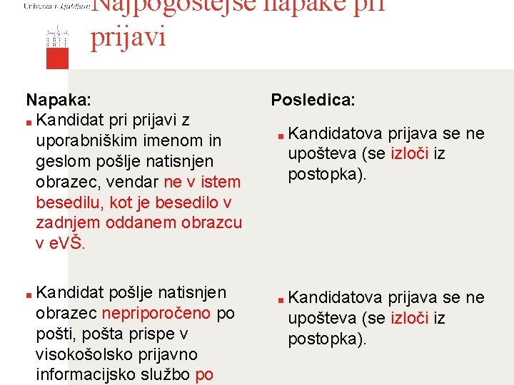 Najpogostejše napake prijavi Napaka: ■ Kandidat prijavi z uporabniškim imenom in geslom pošlje natisnjen