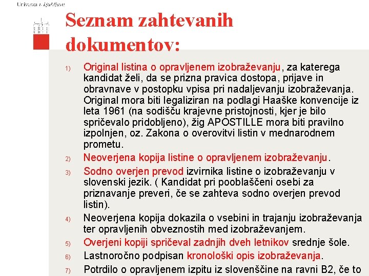 Seznam zahtevanih dokumentov: 1) 2) 3) 4) 5) 6) 7) Original listina o opravljenem