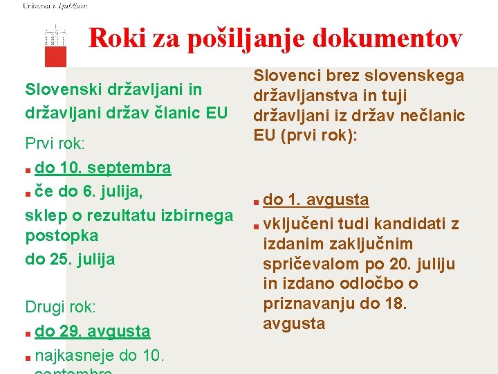 Roki za pošiljanje dokumentov Slovenski državljani in državljani držav članic EU Prvi rok: ■