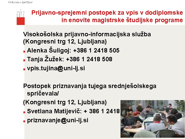 Prijavno-sprejemni postopek za vpis v dodiplomske in enovite magistrske študijske programe Visokošolska prijavno-informacijska služba