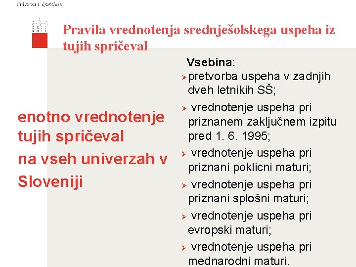 Pravila vrednotenja srednješolskega uspeha iz tujih spričeval enotno vrednotenje tujih spričeval na vseh univerzah