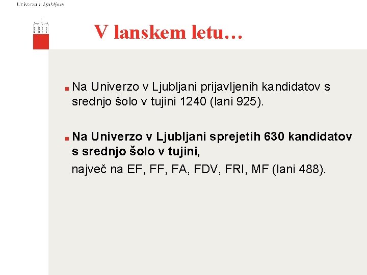 V lanskem letu… ■ ■ Na Univerzo v Ljubljani prijavljenih kandidatov s srednjo šolo