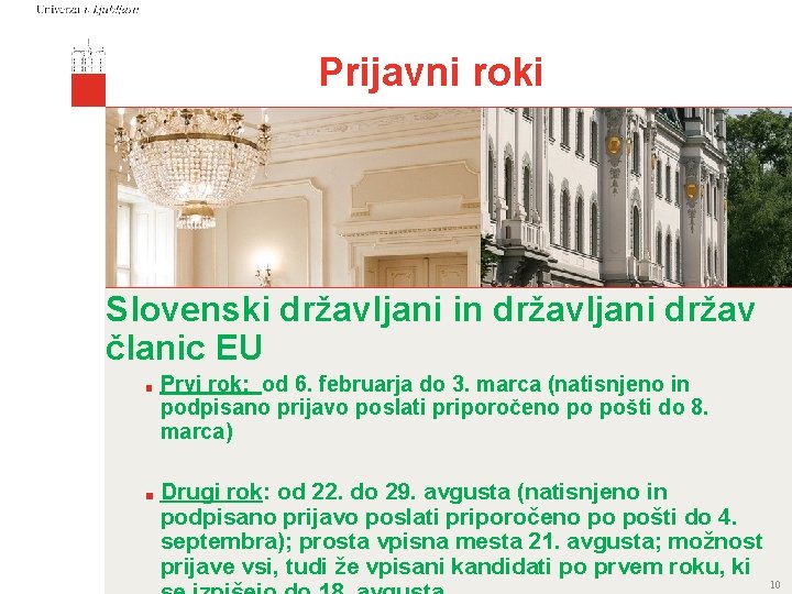 Prijavni roki Slovenski državljani in državljani držav članic EU ■ ■ Prvi rok: od