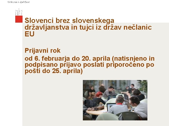 Slovenci brez slovenskega državljanstva in tujci iz držav nečlanic EU Prijavni rok od 6.