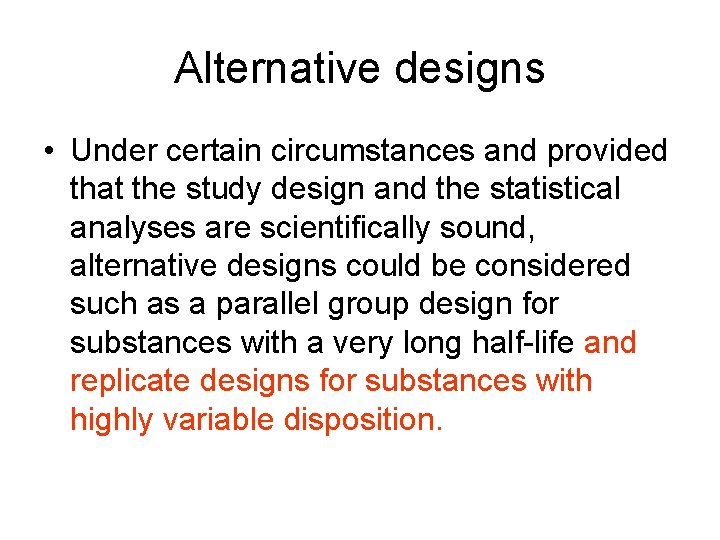 Alternative designs • Under certain circumstances and provided that the study design and the Alternative designs • Under certain circumstances and provided that the study design and the