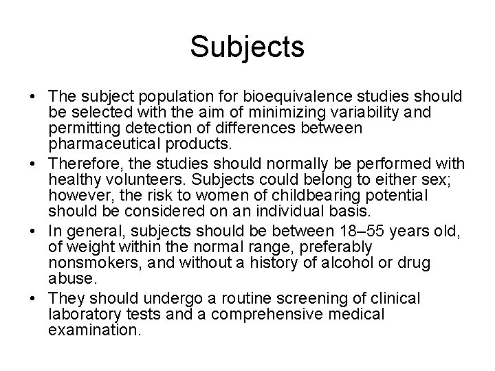 Subjects • The subject population for bioequivalence studies should be selected with the aim