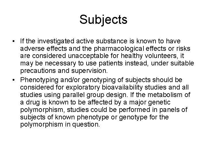 Subjects • If the investigated active substance is known to have adverse effects and