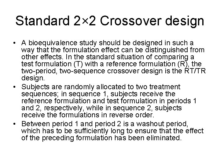 Standard 2× 2 Crossover design • A bioequivalence study should be designed in such