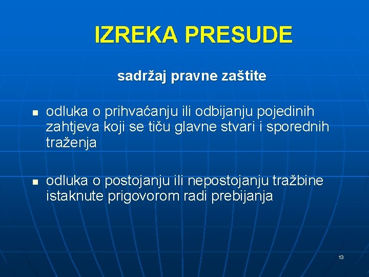 IZREKA PRESUDE sadržaj pravne zaštite n n odluka o prihvaćanju ili odbijanju pojedinih zahtjeva