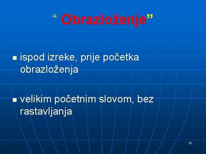 “ Obrazloženje” n n ispod izreke, prije početka obrazloženja velikim početnim slovom, bez rastavljanja