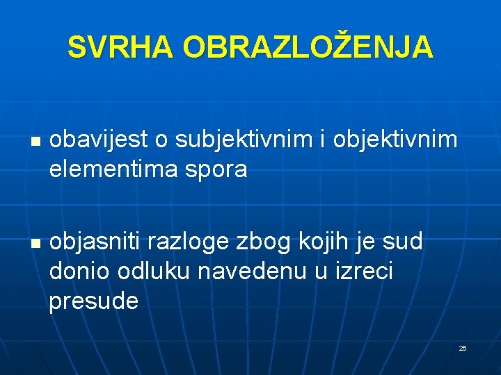 SVRHA OBRAZLOŽENJA n n obavijest o subjektivnim i objektivnim elementima spora objasniti razloge zbog