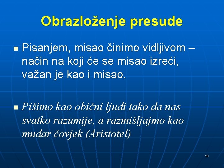 Obrazloženje presude n n Pisanjem, misao činimo vidljivom – način na koji će se