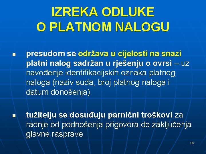 IZREKA ODLUKE O PLATNOM NALOGU n n presudom se održava u cijelosti na snazi