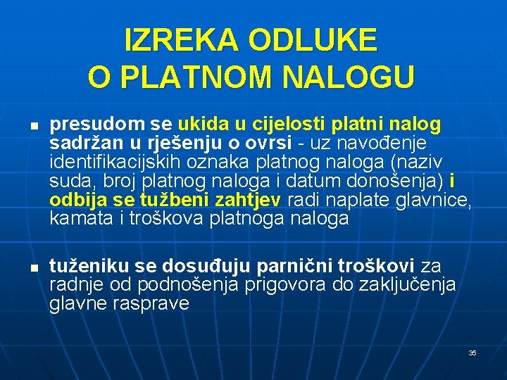 IZREKA ODLUKE O PLATNOM NALOGU n n presudom se ukida u cijelosti platni nalog