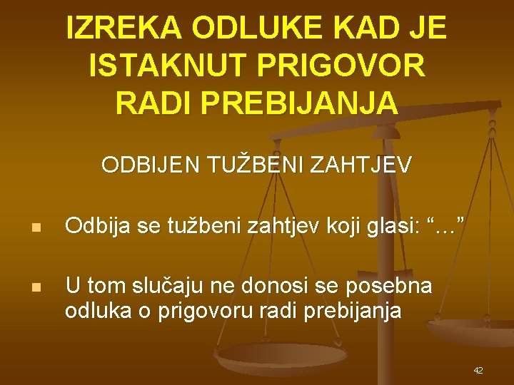 IZREKA ODLUKE KAD JE ISTAKNUT PRIGOVOR RADI PREBIJANJA ODBIJEN TUŽBENI ZAHTJEV n Odbija se