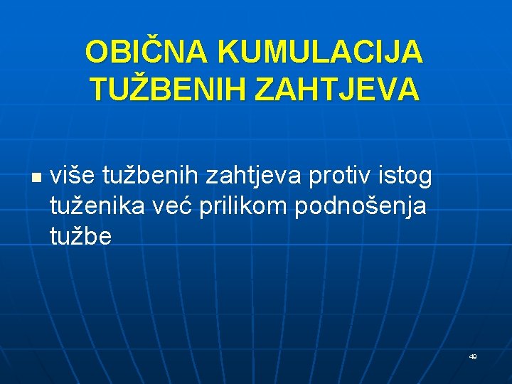 OBIČNA KUMULACIJA TUŽBENIH ZAHTJEVA n više tužbenih zahtjeva protiv istog tuženika već prilikom podnošenja