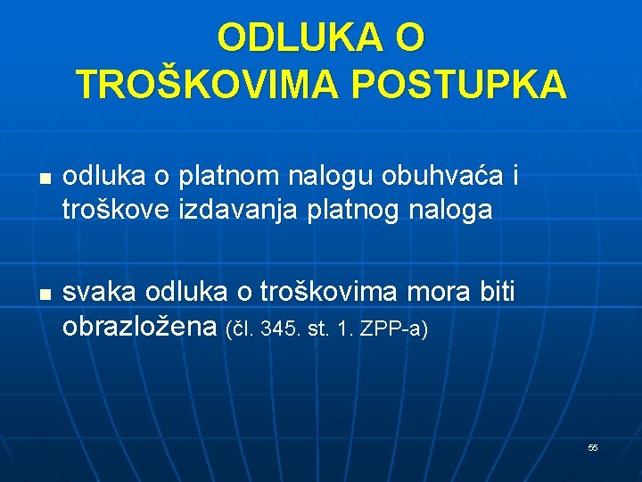 ODLUKA O TROŠKOVIMA POSTUPKA n n odluka o platnom nalogu obuhvaća i troškove izdavanja