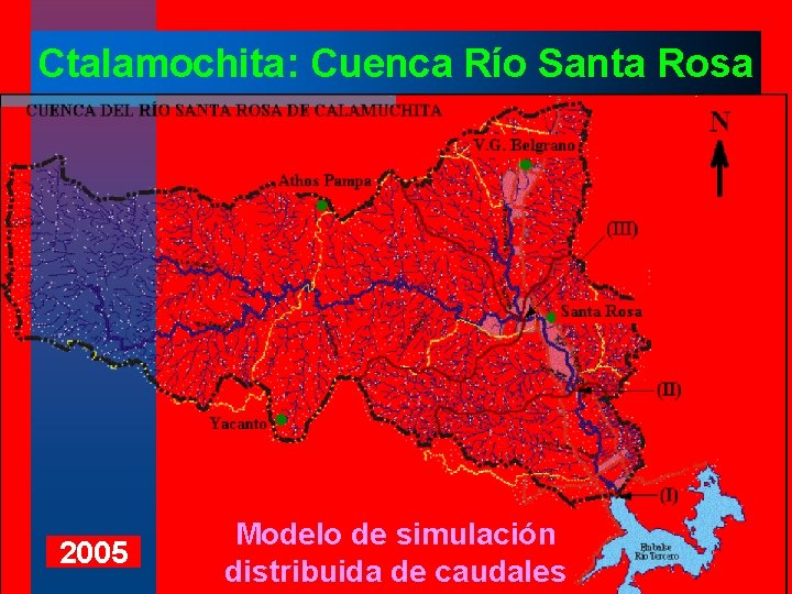 Ctalamochita: Cuenca Río Santa Rosa 2005 Modelo de simulación distribuida de caudales 