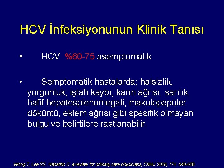 HCV İnfeksiyonunun Klinik Tanısı • • HCV %60 -75 asemptomatik Semptomatik hastalarda; halsizlik, yorgunluk,