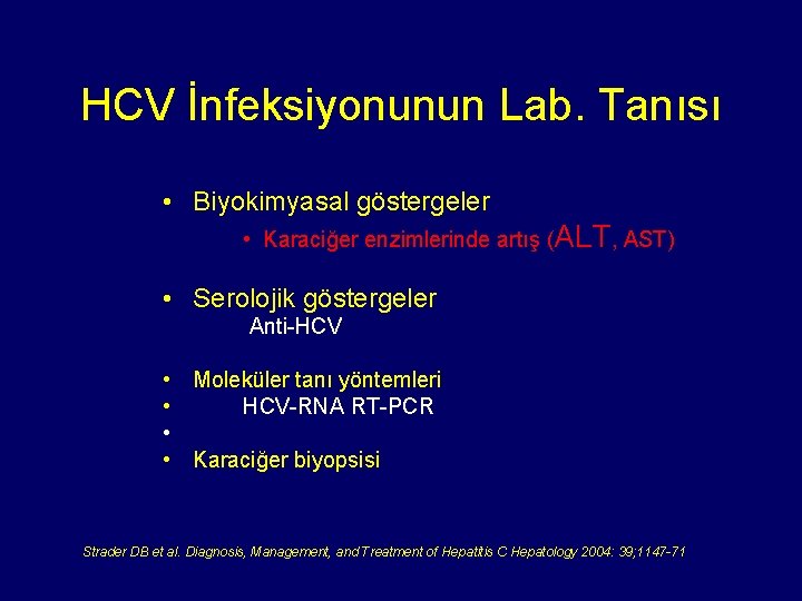 HCV İnfeksiyonunun Lab. Tanısı • Biyokimyasal göstergeler • Karaciğer enzimlerinde artış (ALT, AST) •