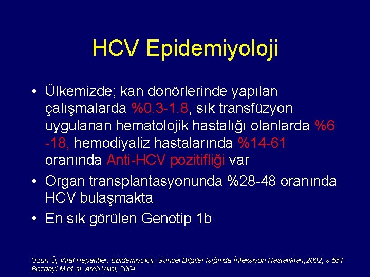 HCV Epidemiyoloji • Ülkemizde; kan donörlerinde yapılan çalışmalarda %0. 3 -1. 8, sık transfüzyon