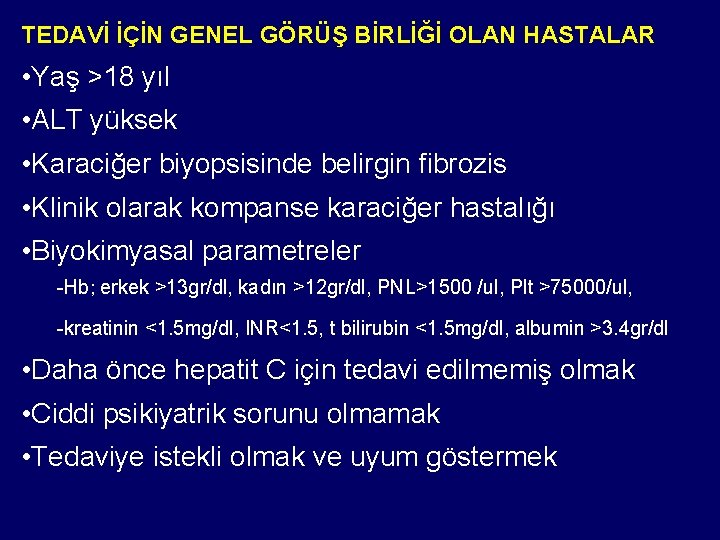 TEDAVİ İÇİN GENEL GÖRÜŞ BİRLİĞİ OLAN HASTALAR • Yaş >18 yıl • ALT yüksek