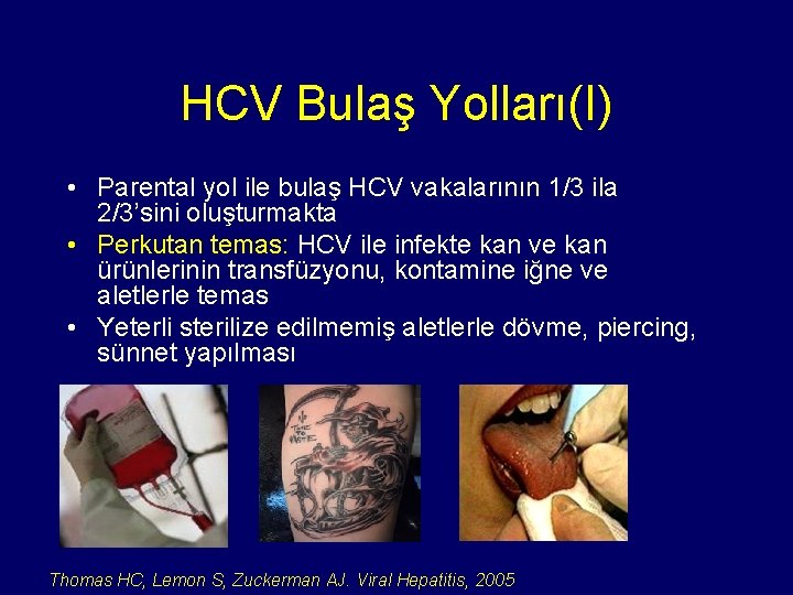 HCV Bulaş Yolları(I) • Parental yol ile bulaş HCV vakalarının 1/3 ila 2/3’sini oluşturmakta