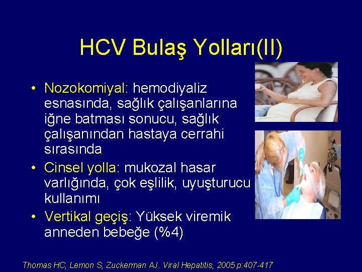 HCV Bulaş Yolları(II) • Nozokomiyal: hemodiyaliz esnasında, sağlık çalışanlarına iğne batması sonucu, sağlık çalışanından