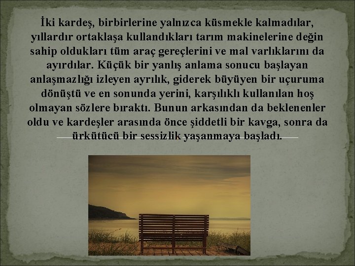 İki kardeş, birbirlerine yalnızca küsmekle kalmadılar, yıllardır ortaklaşa kullandıkları tarım makinelerine değin sahip oldukları