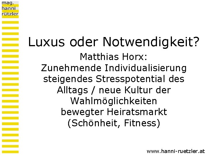 Luxus oder Notwendigkeit? Matthias Horx: Zunehmende Individualisierung steigendes Stresspotential des Alltags / neue Kultur