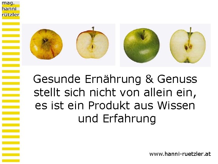 Gesunde Ernährung & Genuss stellt sich nicht von allein ein, es ist ein Produkt