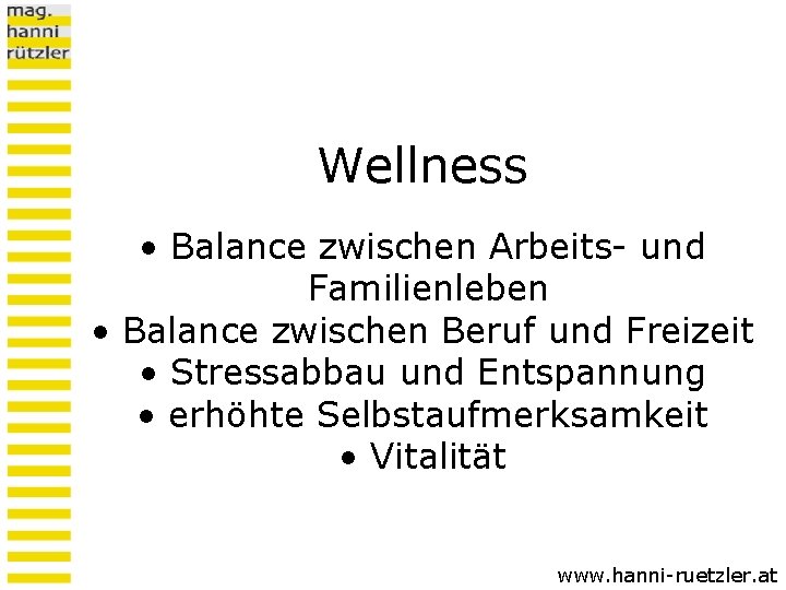 Wellness • Balance zwischen Arbeits- und Familienleben • Balance zwischen Beruf und Freizeit •