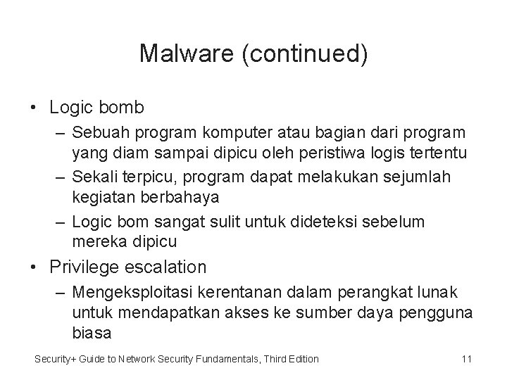 Malware (continued) • Logic bomb – Sebuah program komputer atau bagian dari program yang