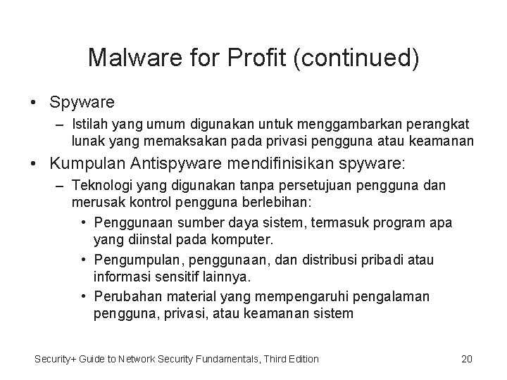 Malware for Profit (continued) • Spyware – Istilah yang umum digunakan untuk menggambarkan perangkat