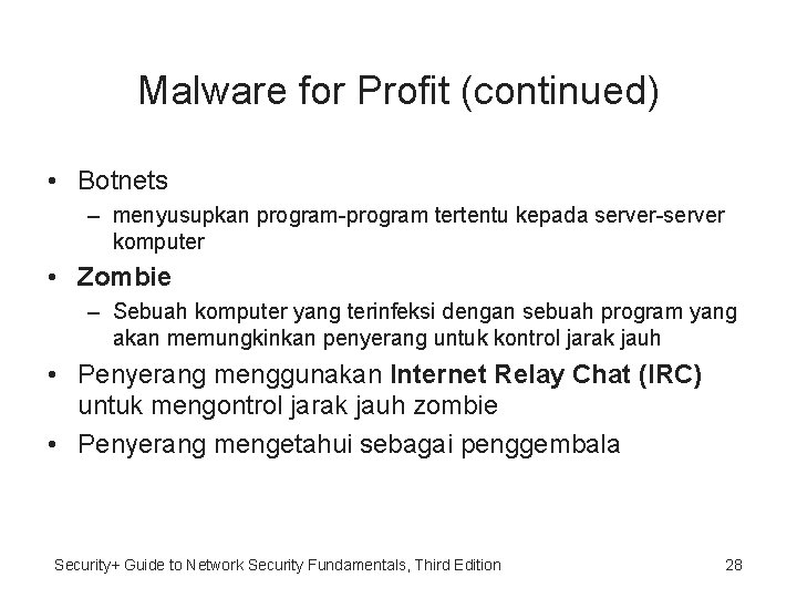 Malware for Profit (continued) • Botnets – menyusupkan program-program tertentu kepada server-server komputer •