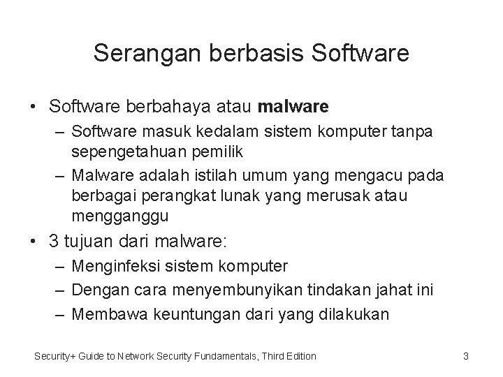 Serangan berbasis Software • Software berbahaya atau malware – Software masuk kedalam sistem komputer