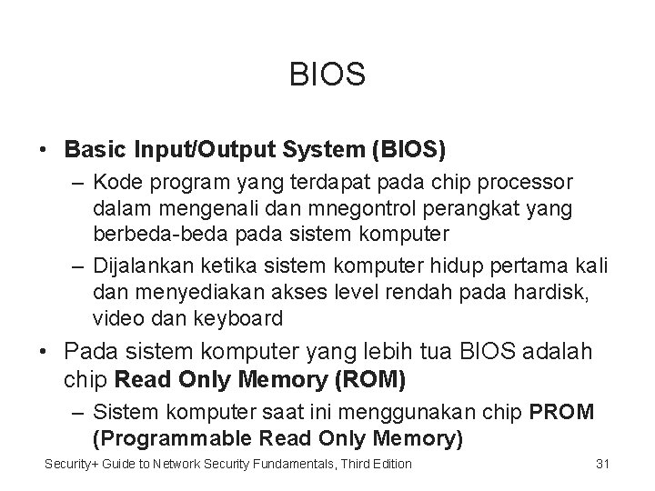 BIOS • Basic Input/Output System (BIOS) – Kode program yang terdapat pada chip processor