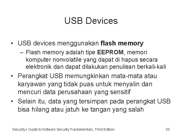 USB Devices • USB devices menggunakan flash memory – Flash memory adalah tipe EEPROM,