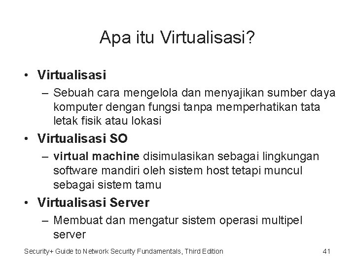 Apa itu Virtualisasi? • Virtualisasi – Sebuah cara mengelola dan menyajikan sumber daya komputer