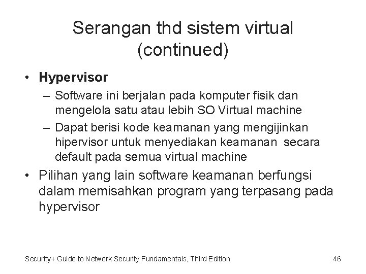 Serangan thd sistem virtual (continued) • Hypervisor – Software ini berjalan pada komputer fisik