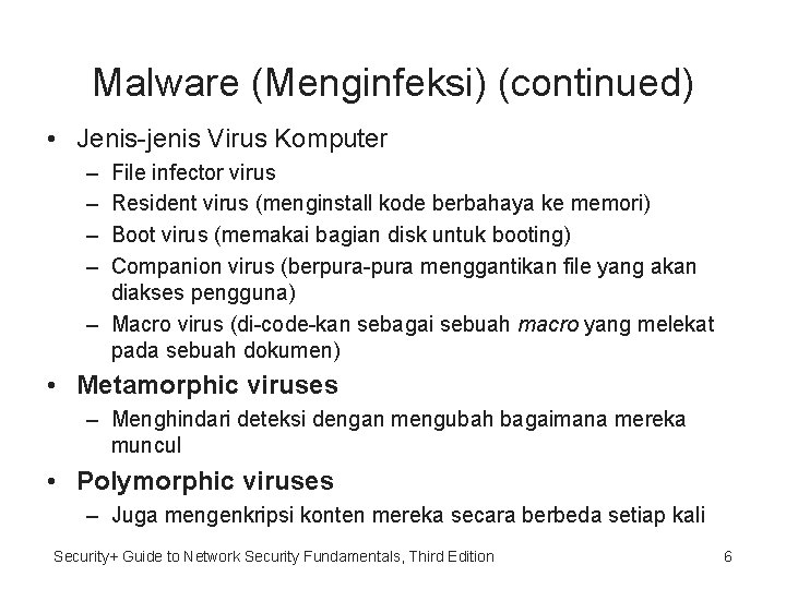 Malware (Menginfeksi) (continued) • Jenis-jenis Virus Komputer – – File infector virus Resident virus